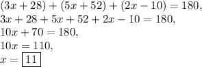 (3x+28)+(5x+52)+(2x-10)=180,\\3x+28+5x+52+2x-10=180,\\10x+70=180,\\10x=110,\\x=\boxed{11}