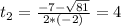 t_{2} = \frac{-7 - \sqrt{81}}{2*(-2)} = 4