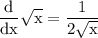 \rm \displaystyle  \frac{d  }{dx}   \sqrt{x} =  \frac{   1 }{ 2\sqrt{x } }