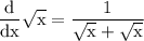 \rm \displaystyle  \frac{d  }{dx}   \sqrt{x} =  \frac{   1 }{ \sqrt{x } +  \sqrt{x}}