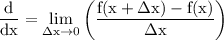 \rm \displaystyle  \frac{d}{dx}  =  \lim _{\Delta x \to 0} \left( \frac{f(x +  \Delta x) - f(x)}{ \Delta x}  \right)