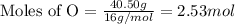 \text{Moles of O}=\frac{40.50g}{16g/mol}=2.53 mol