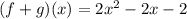 \large{(f + g)(x) = 2 {x}^{2}  -2x -2}
