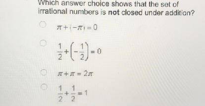 Which set is closed under subtractionWhich answer choice shows that the set of irrational numbers is