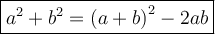 \large \boxed{ {a}^{2}  +  {b}^{2}  = {(a + b)}^{2}  - 2ab}