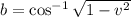 b =\cos^{-1}{\sqrt{1 - v^2}}