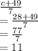 \frac{c + 49}{7}  \\  =  \frac{28 + 49}{7} \\  =  \frac{77}{7} \\  = 11