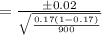 =\frac{\pm 0.02}{\sqrt{\frac{0.17(1-0.17)}{900} } }