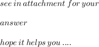 see \: in \: attachment \: for \: your \:  \\  \\ answer \\  \\ hope \: it \: helps \: you \: ....