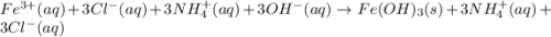 Fe^{3+}(aq)+3Cl^-(aq)+3NH_4^+(aq)+3OH^{-}(aq)\rightarrow Fe(OH)_3(s)+3NH_4^+(aq)+3Cl^-(aq)
