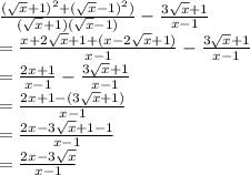 \frac{(\sqrt{x} +1)^{2} +(\sqrt{x} -1)^{2} )}{(\sqrt{x} +1)(\sqrt{x} -1)} -\frac{3\sqrt{x} +1}{x-1}\\= \frac{x+2\sqrt{x}+1+(x-2\sqrt{x} +1) }{x-1}-  \frac{3\sqrt{x} +1}{x-1}\\= \frac{2x+1}{x-1} - \frac{3\sqrt{x} +1}{x-1}\\= \frac{2x+1-(3\sqrt{x} +1)}{x-1}\\= \frac{2x-3\sqrt{x} +1-1}{x-1}\\= \frac{2x-3\sqrt{x} }{x-1}