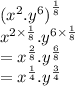 { ({x}^{2}. {y}^{6}  )}^{ \frac{1}{8} }  \\  {x}^{2 \times  \frac{1}{8} } . {y}^{6 \times  \frac{1}{8} }  \\  =  {x}^{ \frac{2}{8} } . {y}^{ \frac{6}{8} }  \\  =  {x}^{ \frac{1}{4} } . {y}^{ \frac{3}{4} }