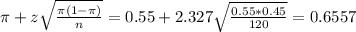\pi + z\sqrt{\frac{\pi(1-\pi)}{n}} = 0.55 + 2.327\sqrt{\frac{0.55*0.45}{120}} = 0.6557