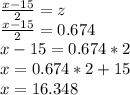 \frac{x-15}{2} = z\\\frac{x-15}{2} = 0.674\\x-15 = 0.674 * 2\\x = 0.674 * 2 + 15\\x=  16.348