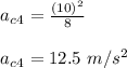 a_c_4= \frac{(10)^2}{8} \\\\a_c_4= 12.5 \ m/s^2