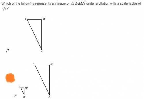 Which of the following represents an image of △LMN under a dilation with a scale factor of 14/?

HEL