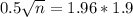 0.5\sqrt{n} = 1.96*1.9