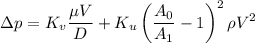 $\Delta p=K_v\frac{\mu V}{D}+K_u\left(\frac{A_0}{A_1}-1\right)^2 \rho V^2$