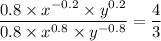 \dfrac{ 0.8 \times x^{-0.2}\times y^{0.2} }{0.8 \times x^{0.8}\times y^{-0.8}} = \dfrac{4}{3}
