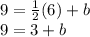 9=\frac{1}{2}(6)+b\\9=3+b