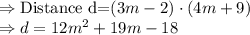 \Rightarrow \text{Distance d=}(3m-2)\cdot (4m+9)\\\Rightarrow d=12m^2+19m-18