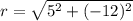 r=\sqrt{5^2+(-12)^2}