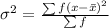\sigma^2 = \frac{\sum f(x -\bar x)^2}{\sum f}