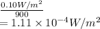 \frac{0.10 W/m^{2}}{900}\\= 1.11 \times 10^{-4} W/m^{2}