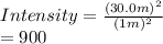 Intensity = \frac{(30.0 m)^{2}}{(1 m)^{2}}\\= 900
