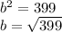 b^{2}=399\\b=\sqrt{399}