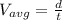 V_{avg}=\frac{d}{t}