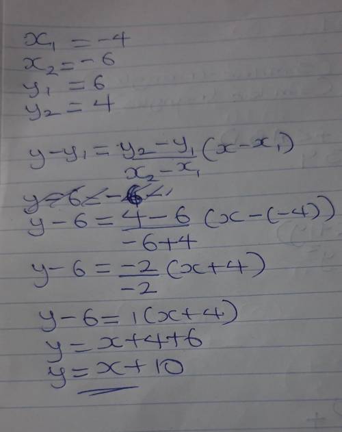 Write the equation of the line passing through the points (-4,6) and (-6,4).
