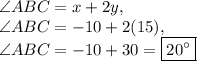 \angle ABC=x+2y,\\\angle ABC=-10+2(15),\\\angle ABC=-10+30=\boxed{20^{\circ}}