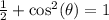 \frac{1}{2} +  \cos^2(\theta) =1