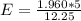 E =  \frac{1.960 *5}{12.25}