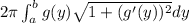 2\pi\int_{a}^{b}g(y)\sqrt{1+(g'(y))^2}dy