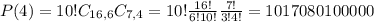 P(4) = 10!C_{16,6}C_{7,4} = 10!\frac{16!}{6!10!}\frac{7!}{3!4!} = 1017080100000