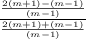 \frac{ \frac{2( m+ 1) - (m - 1)}{( m- 1)} }{ \frac{2( m+ 1)  +  (m - 1)}{( m- 1)}}
