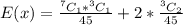 E(x) = \frac{^7C_1 * ^3C_1}{45} + 2 * \frac{^3C_2}{45}