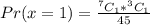 Pr(x = 1) = \frac{^7C_1 * ^3C_1}{45}