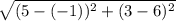 \sqrt{(5-(-1))^2+(3-6)^2}