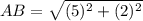 AB = \sqrt{(5)^2 + (2)^2}