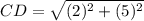 CD = \sqrt{(2)^2 + (5)^2}