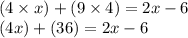 \large{(4 \times x) + (9  \times 4) = 2x - 6} \\  \large{(4x) + (36) = 2x - 6}