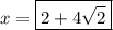 x=\boxed{2+4\sqrt{2}}