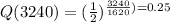 Q(3240)=(\frac{1}{2})^{\frac{3240}{1620})=0.25