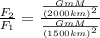 \frac{F_{2}}{F_{1}} = \frac{\frac{GmM}{(2000 km)^{2}}}{\frac{GmM}{(1500 km)^{2}}}