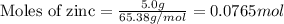 \text{Moles of zinc}=\frac{5.0g}{65.38g/mol}=0.0765mol
