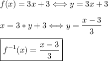 f(x)=3x+3 \Longleftrightarrow y=3x+3\\\\x=3*y+3 \Longleftrightarrow y=\dfrac{x-3}{3} \\\\\boxed{f^{-1}(x)=\dfrac{x-3}{3}}