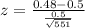 z = \frac{0.48 - 0.5}{\frac{0.5}{\sqrt{551}}}